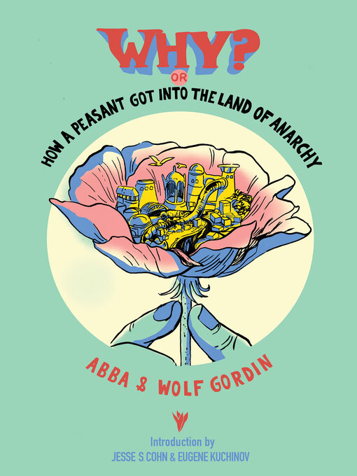 Title details for Why? or, How a Peasant Got Into the Land of Anarchy by Abba Gordin - Available